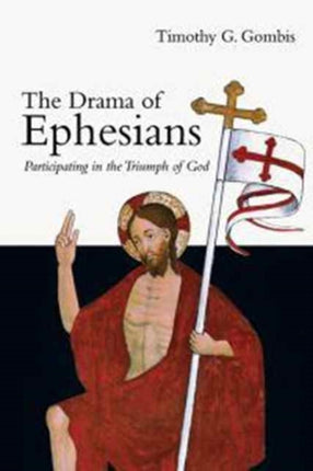 The Drama of Ephesians – Participating in the Triumph of God