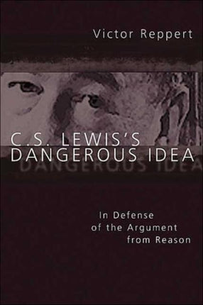 C. S. Lewiss Dangerous Idea  In Defense of the