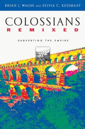 Colossians Remixed  Subverting the Empire