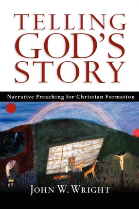 Telling Gods Story  Narrative Preaching for Christian Formation