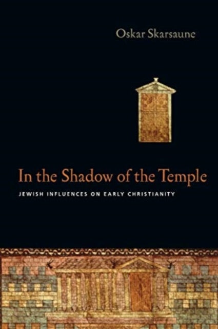 In the Shadow of the Temple  Jewish Influences on Early Christianity