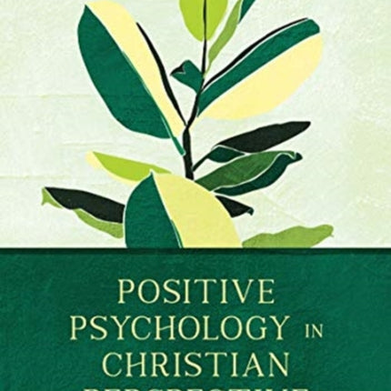 Positive Psychology in Christian Perspective – Foundations, Concepts, and Applications