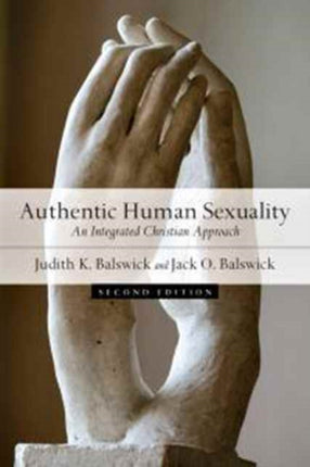 Authentic Human Sexuality  An Integrated Christian Approach