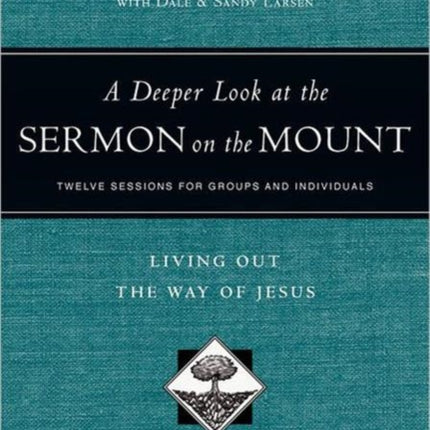 A Deeper Look at the Sermon on the Mount – Living Out the Way of Jesus