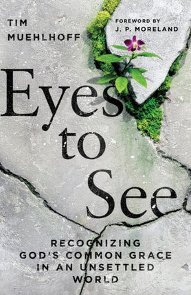 Eyes to See  Recognizing Gods Common Grace in an