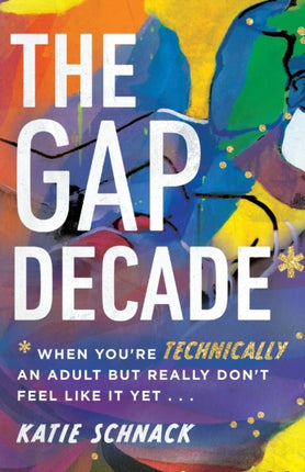 The Gap Decade – When You`re Technically an Adult but Really Don`t Feel Like It Yet