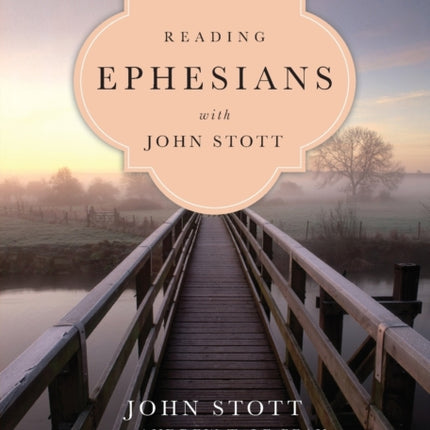 Reading Ephesians with John Stott – 11 Weeks for Individuals or Groups