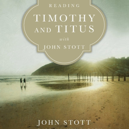 Reading Timothy and Titus with John Stott