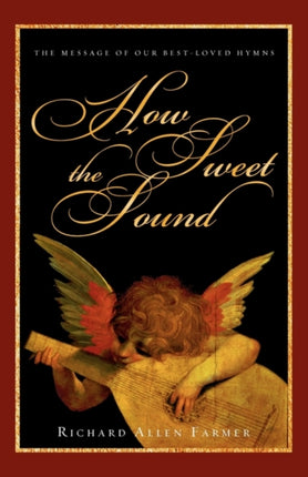 How Sweet the Sound The Message of Our BestLoved