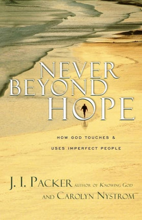 Never Beyond Hope  How God Touches and Uses