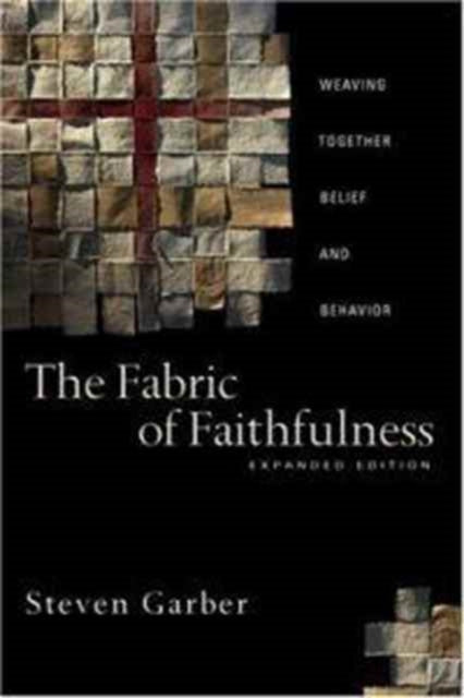 The Fabric of Faithfulness  Weaving Together Belief and Behavior