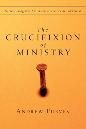 The Crucifixion of Ministry  Surrendering Our