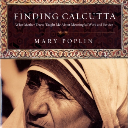 Finding Calcutta  What Mother Teresa Taught Me