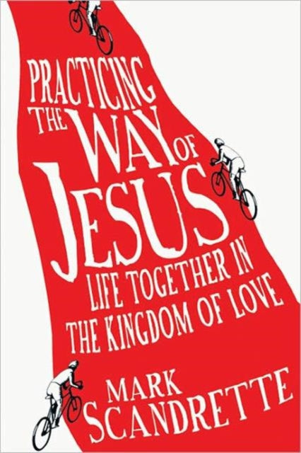 Practicing the Way of Jesus – Life Together in the Kingdom of Love