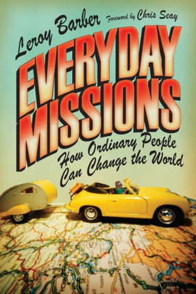 Everyday Missions  How Ordinary People Can Change
