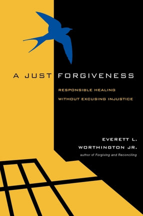 A Just Forgiveness Responsible Healing Without Excusing Injustice