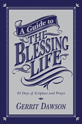 A Guide to the Blessing Life 40 Days of Scripture