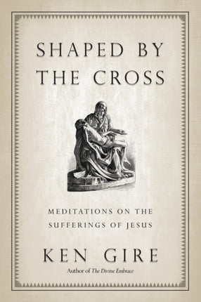 Shaped by the Cross  Meditations on the