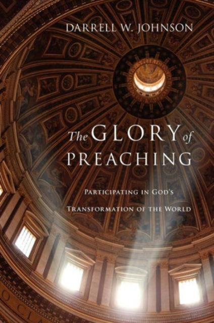 The Glory of Preaching – Participating in God`s Transformation of the World