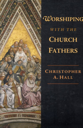 Worshiping with the Church Fathers