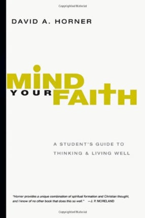Mind Your Faith  A Students Guide to Thinking and