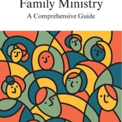 Family Ministry – A Comprehensive Guide