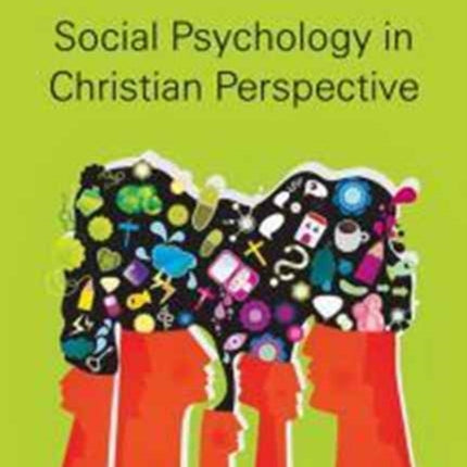 Social Psychology in Christian Perspective – Exploring the Human Condition