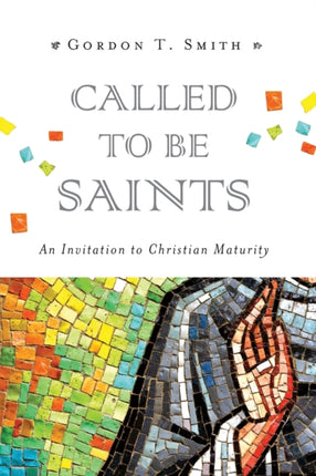 Called to Be Saints – An Invitation to Christian Maturity