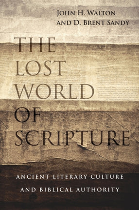 The Lost World of Scripture – Ancient Literary Culture and Biblical Authority