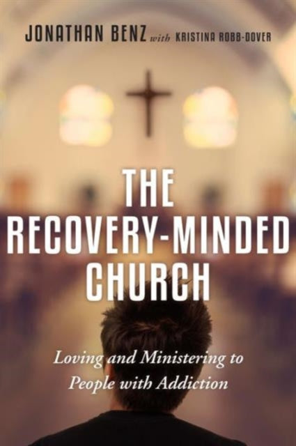 The RecoveryMinded Church  Loving and Ministering to People With Addiction