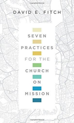 Seven Practices for the Church on Mission
