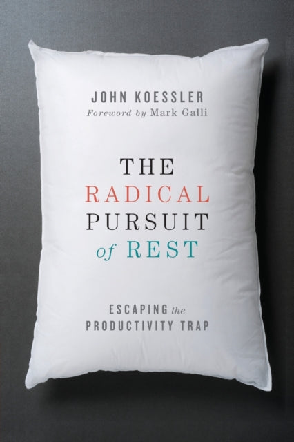 The Radical Pursuit of Rest – Escaping the Productivity Trap