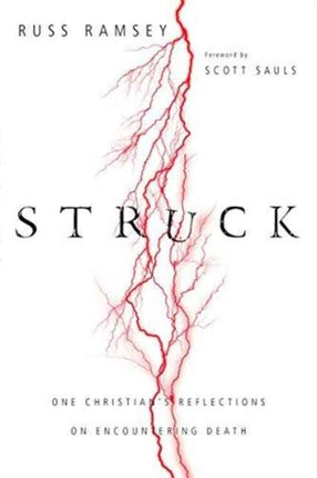 Struck – One Christian`s Reflections on Encountering Death