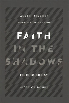 Faith in the Shadows – Finding Christ in the Midst of Doubt