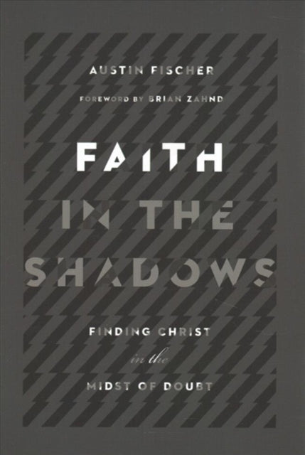 Faith in the Shadows – Finding Christ in the Midst of Doubt