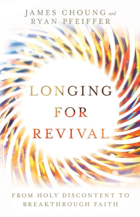 Longing for Revival – From Holy Discontent to Breakthrough Faith