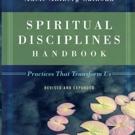 Spiritual Disciplines Handbook – Practices That Transform Us