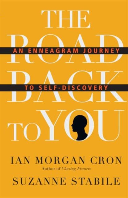 The Road Back to You – An Enneagram Journey to Self–Discovery