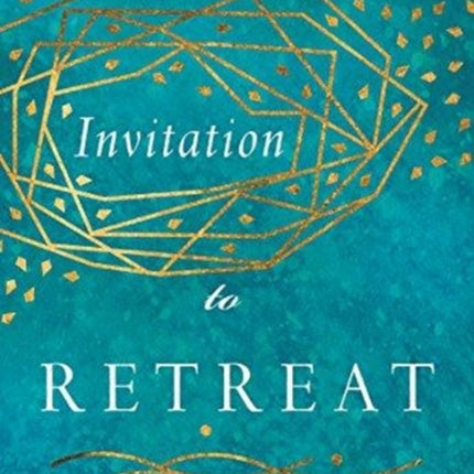 Invitation to Retreat – The Gift and Necessity of Time Away with God