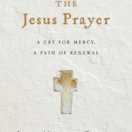 The Jesus Prayer – A Cry for Mercy, a Path of Renewal