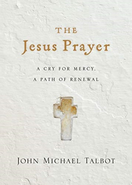 The Jesus Prayer – A Cry for Mercy, a Path of Renewal