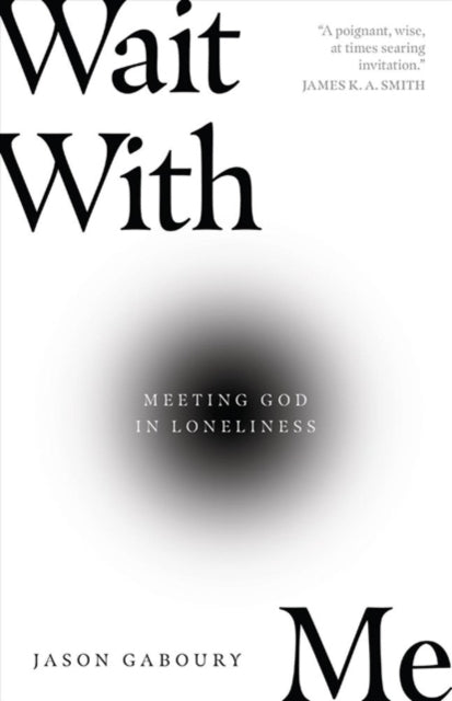 Wait with Me – Meeting God in Loneliness