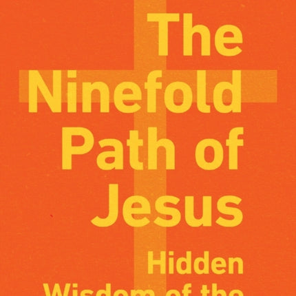 The Ninefold Path of Jesus – Hidden Wisdom of the Beatitudes