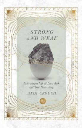 Strong and Weak – Embracing a Life of Love, Risk and True Flourishing