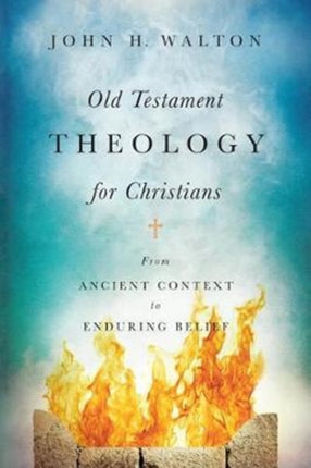 Old Testament Theology for Christians – From Ancient Context to Enduring Belief