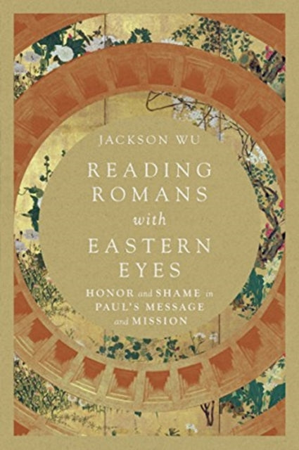 Reading Romans with Eastern Eyes – Honor and Shame in Paul`s Message and Mission