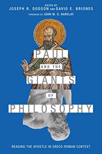 Paul and the Giants of Philosophy – Reading the Apostle in Greco–Roman Context