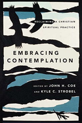 Embracing Contemplation – Reclaiming a Christian Spiritual Practice