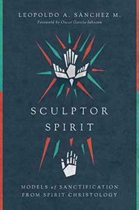 Sculptor Spirit – Models of Sanctification from Spirit Christology