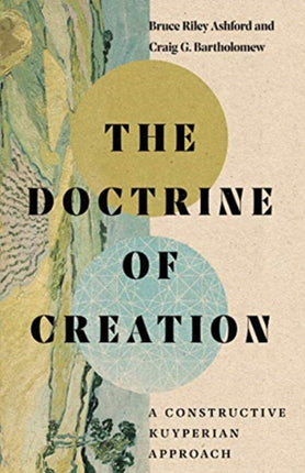 The Doctrine of Creation – A Constructive Kuyperian Approach